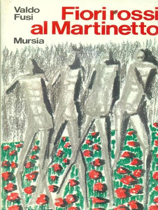 Fiori rossi al Martinetto - Valdo Fusi - Libro Usato - Ugo Mursia Editore -  | IBS