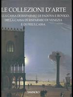 Le collezioni d'arte della Cassa Risparmio Padova Rovigo Cassa Risparmio Venezia e Friulcassa