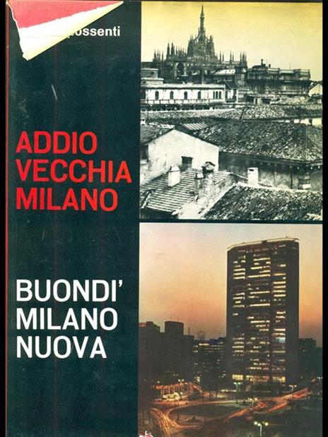 Addio vecchia Milano. Buondi milano nuova - Eligio Possenti - 9