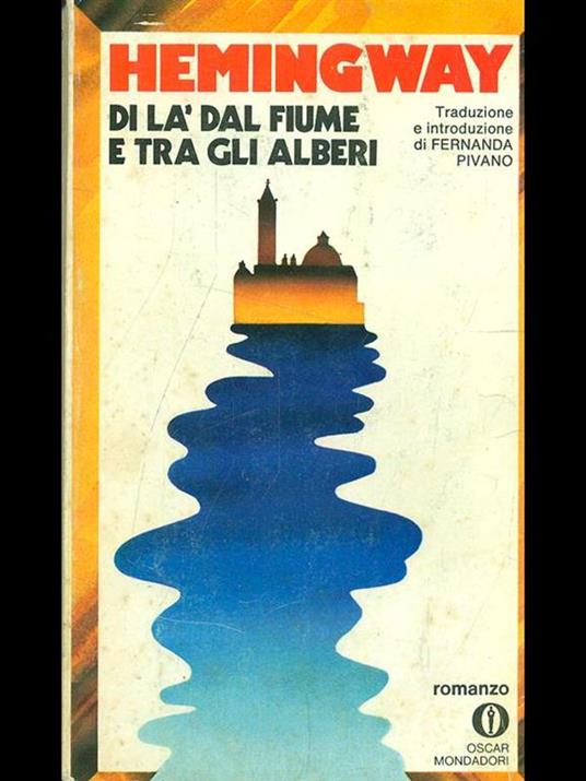 Di là dal fiume e tra gli alberi - Ernest Hemingway - 4