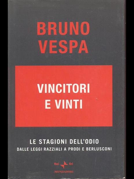 Vincitori e vinti. Le stagioni dell'odio. Dalle leggi razziali a Prodi e Berlusconi. Ediz. speciale - Bruno Vespa - 6