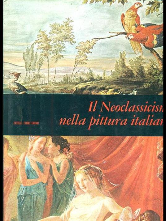 Il Neoclassicismo nella pittura italiana - Angela Ottino Della Chiesa - copertina