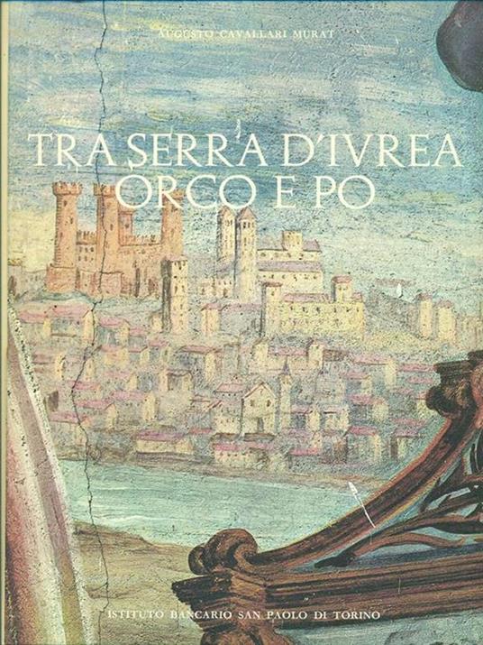 Tra Serra d'Ivrea, Orco e Po - Augusto Cavallari Murat - copertina