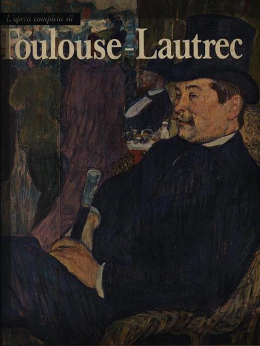 L' opera completa di Toulouse-Lautrec - Giorgio Caproni - 2