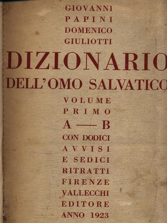 Dizionario dell'omo salvatico. Volume 1 A-B - Giovanni Papini - copertina