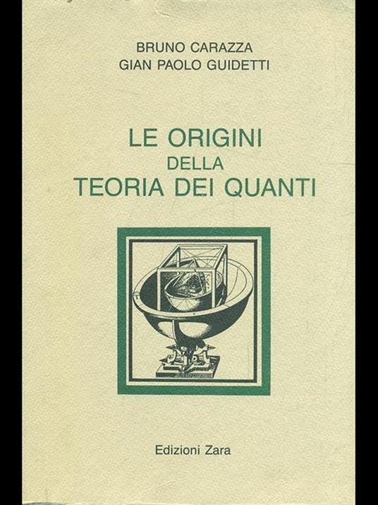 Le origini della teoria dei quanti - Bruno Carazza,Gian Paolo Guidetti - copertina