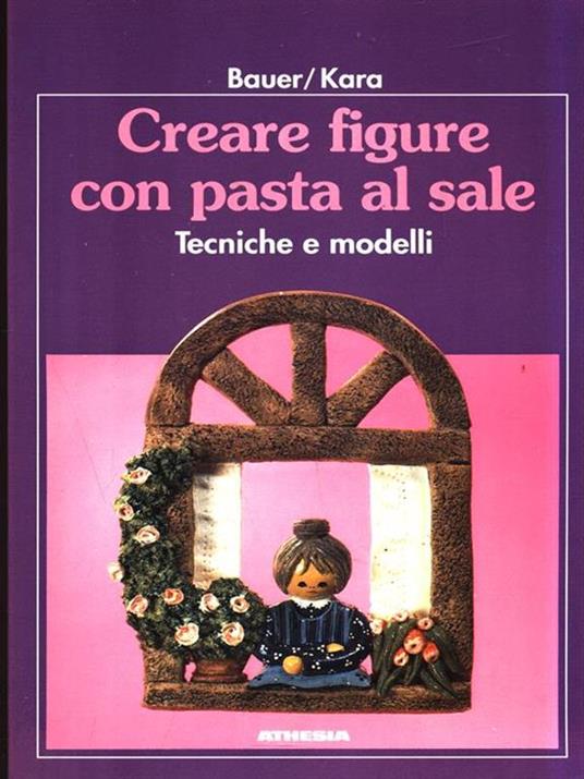 Creare figure con pasta al sale - Marianne Bauer,Irene Kara - copertina