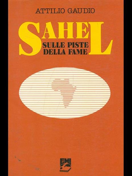 Sahel. Sulle piste della fame - Attilio Gaudio - 3