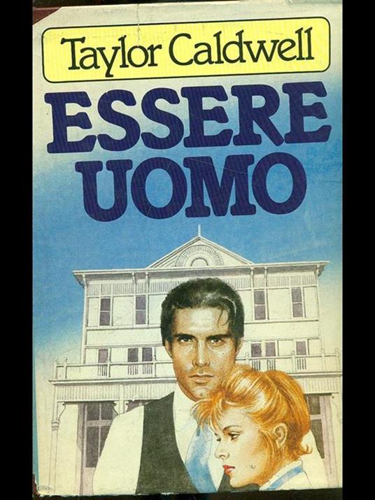 Essere uomo - Taylor Caldwell - copertina