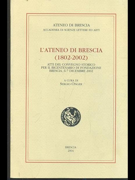 L' ateneo di Brescia 1802-2002 - Sergio Onger - copertina