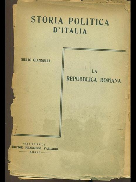 Storia politicam d'Italia: La Repubblica romana - Giulio Giannelli - 2