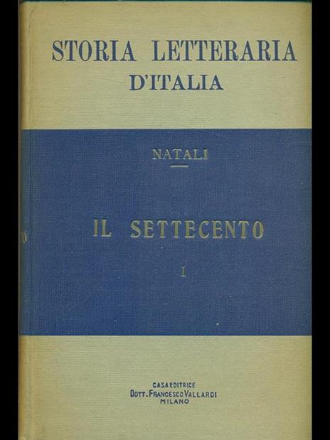 Storia letteraria d'Italia Il Settecento Vol. 1 - Giulio Natali - copertina