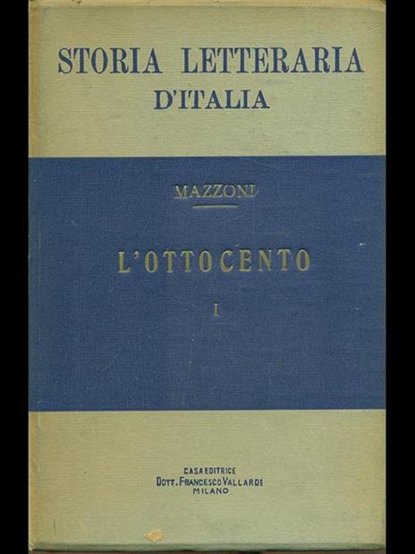 Storia letteraria d'Italia. L' Ottocento Vol. 1 - Guido Mazzoni - 8