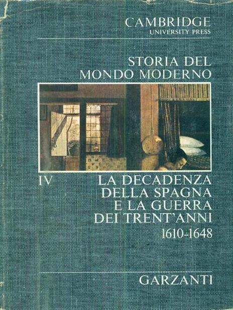 Storia del mondo moderno IV - La decadenza della Spagna e la guerra dei Trent'anni 1610-1648 - 2