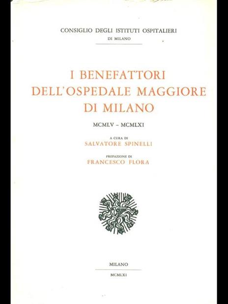 I benefattori dell'Ospedale Maggiore di Milano MCMLV-MCMLXI - Salvatore Spinelli - copertina