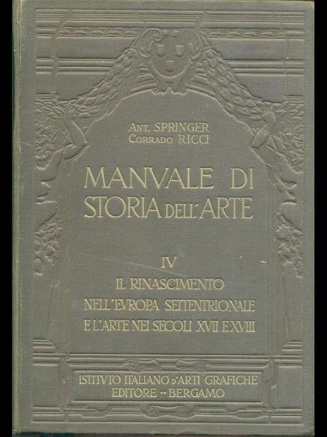 Manuale di storia dell'arte. Vol. IV - Anton Springer,Corrado Ricci - copertina