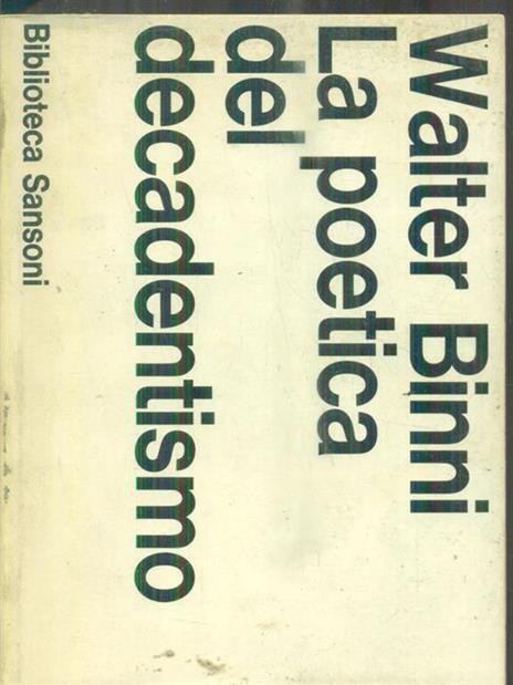 La poetica del decadentismo - Walter Binni - 2