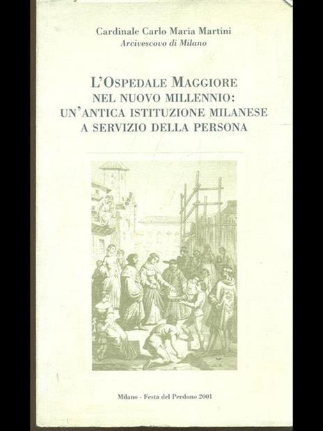 L' Ospedale Maggiore nel nuovo millennio: un'antica istituzione milanese a servizio della persona - Carlo Maria Martini - 6