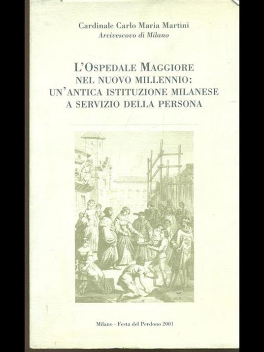 L' Ospedale Maggiore nel nuovo millennio: un'antica istituzione milanese a servizio della persona - Carlo Maria Martini - 7