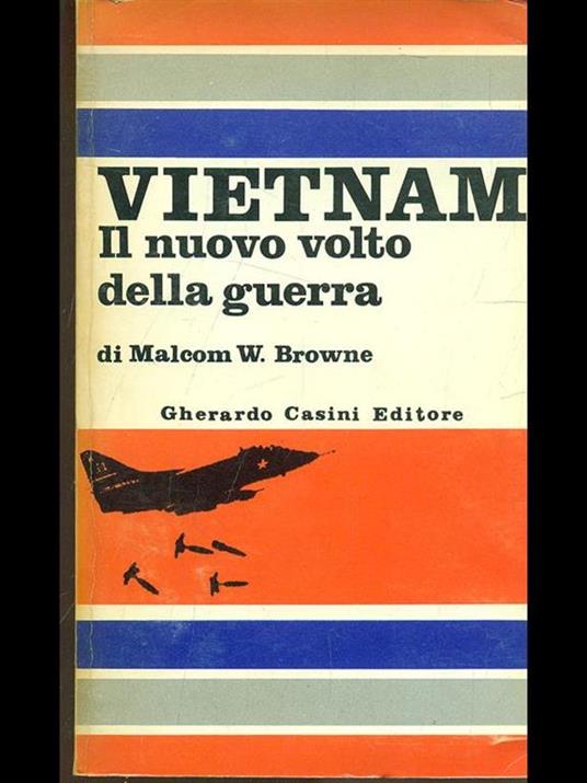 Vietnam, il nuovo volto della guerra - Malcom W. Browne - copertina