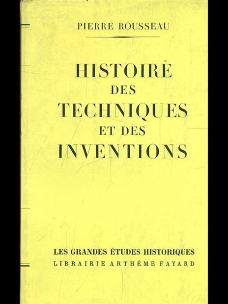 Histoire des techniques et des inventions - Pierre Rousseau - 7