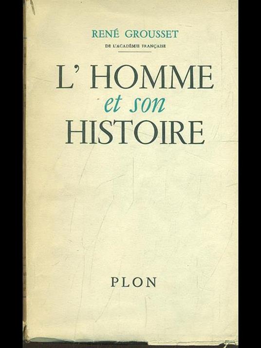 L' homme et son histoire - René Grousset - 3