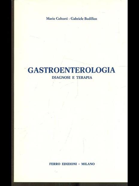 Gastroenterologia. Diagnosi e terapia - Mario Coltorti,Gabriele Budillon - 6