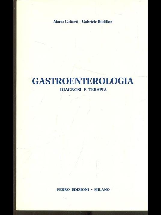 Gastroenterologia. Diagnosi e terapia - Mario Coltorti,Gabriele Budillon - copertina