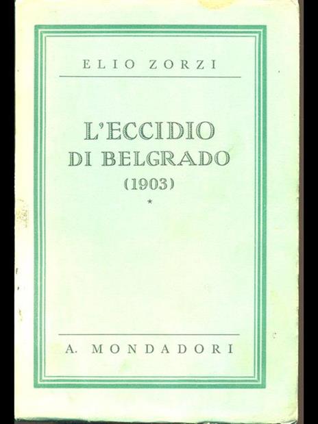 L' eccidio di Belgrado 1903 - Elio Zorzi - 9