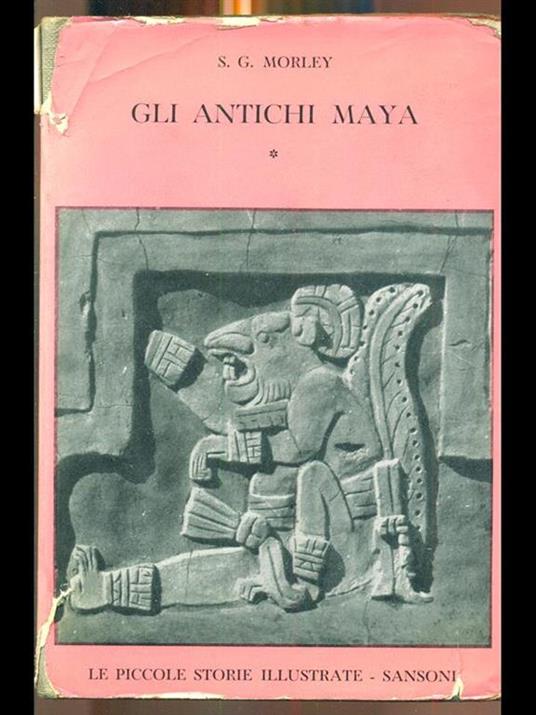 Gli antichi maya I - S. G. Morley - copertina