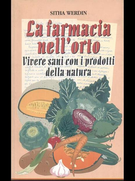 La farmacia nell'orto. Vivere sani con i prodotti della natura - Sitha Werdin - 6