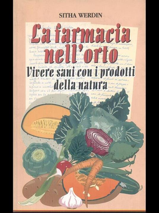 La farmacia nell'orto. Vivere sani con i prodotti della natura - Sitha Werdin - 7