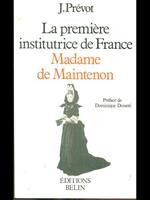La premiere institutrice de France Madame de Maintenon