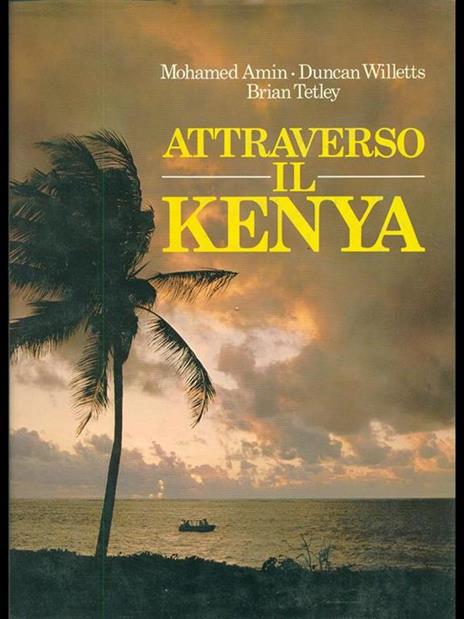 Attraverso il Kenya - Mohamed Amin,Duncan Willetts,Brian Tetley - copertina