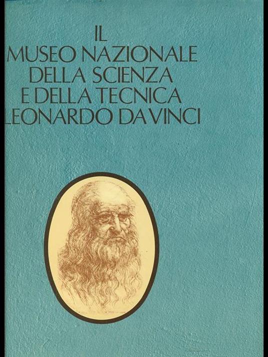Il museo nazionale della scienza della tecnica Leonardo Da Vinci - Orazio Curti - copertina