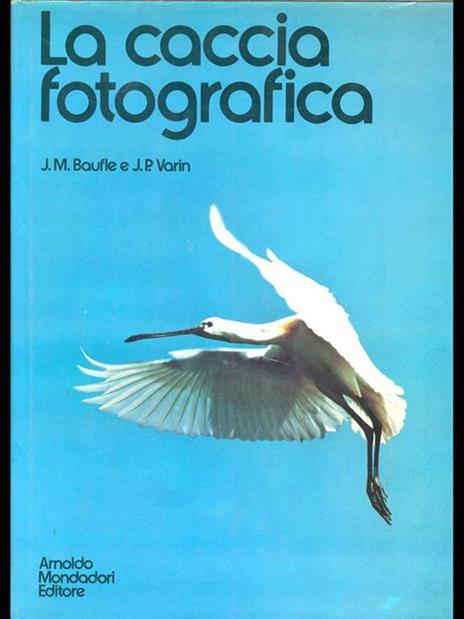 La caccia fotografica - Jean-Marie Baufle,Jean Philippe Varin - copertina