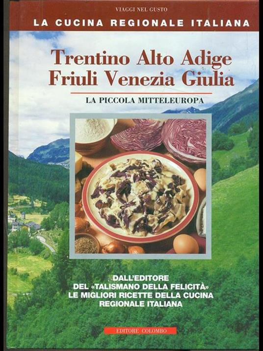 Trentino Alto Adige, Friuli Venezia Giulia. La piccola mitteleuropa - Enrico Medail,Monica Palla - 2