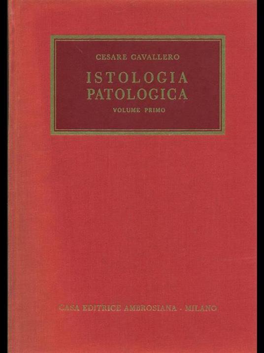 Istologia patologica Vol. 42767 - Cesare Cavallero - copertina