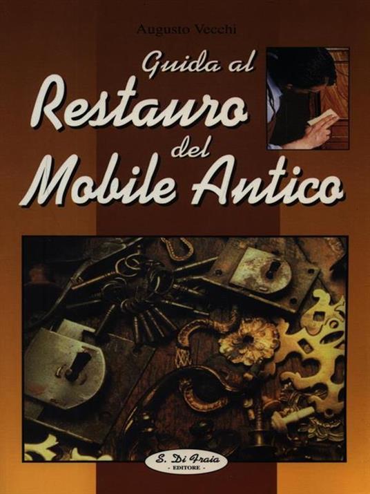 Guida al Restauro del Mobile Antico - Augusto Vecchi - 3