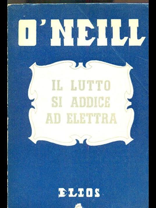 Il lutto si addice ad Elettra - O'Neill - 8