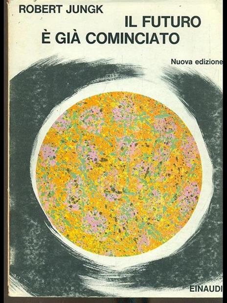 Il futuro é già cominciato - Robert Jungk - 7