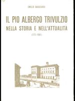 Il Pio Albergo Trivulzio nella storia e nell'attualità