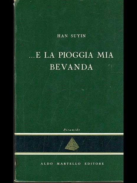 E la pioggia mia bevanda - Han Suyin - 5