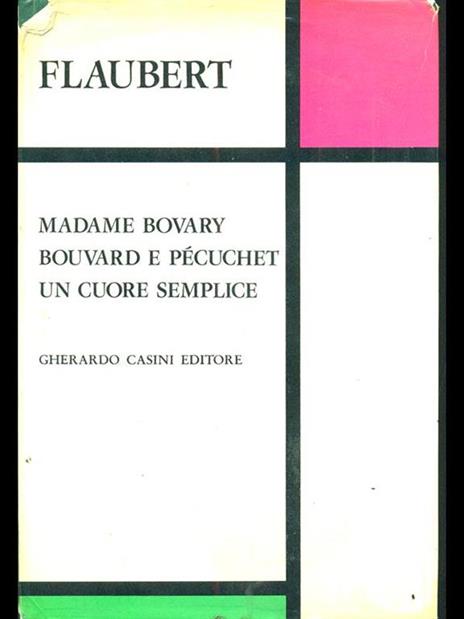 Madame Bovary/ Bouvard e Pecuchet /uncuore semplice - Gustave Flaubert - 10