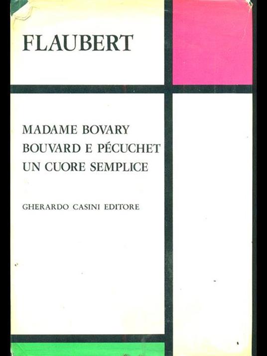 Madame Bovary/ Bouvard e Pecuchet /uncuore semplice - Gustave Flaubert - 2