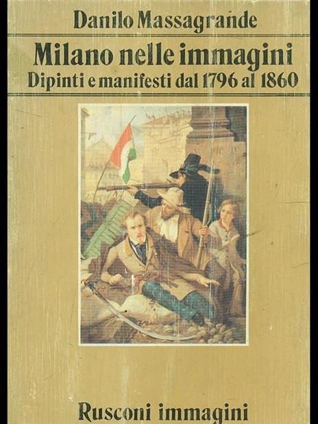 Milano nelle immagini. Dipinti e manifestidal 1796 al 1860 - 10