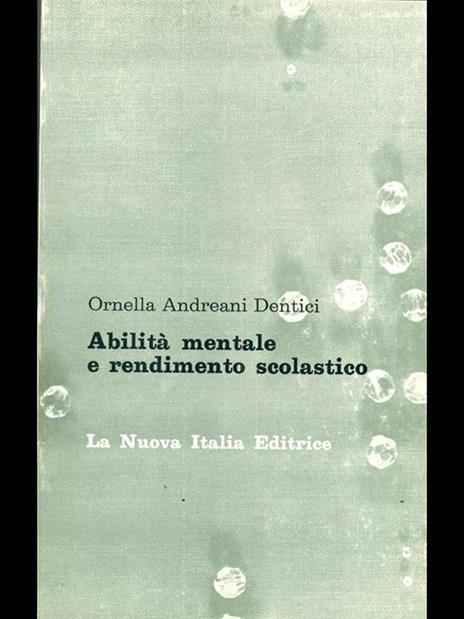Abilità mentale e rendimento scolastico - Ornella Andreani Dentici - 4