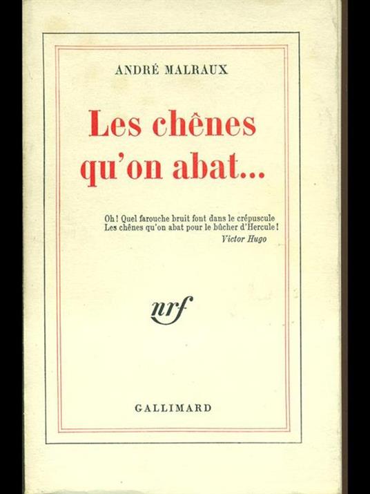 Les chênes qùon abat - André Malraux - 2