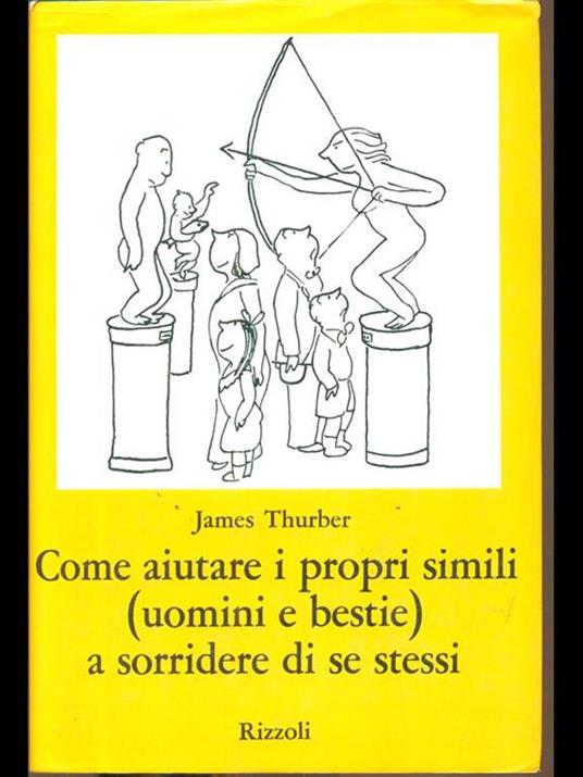 Come aiutare i propri simili (uomini e bestie) a sorridere di se stessi - James Thurber - 7