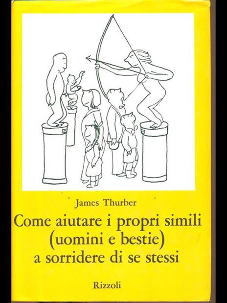 Come aiutare i propri simili (uomini e bestie) a sorridere di se stessi - James Thurber - 6